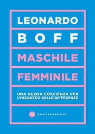 Maschile/femminile. Una nuova coscienza per l'incontro delle differenze - Librerie.coop