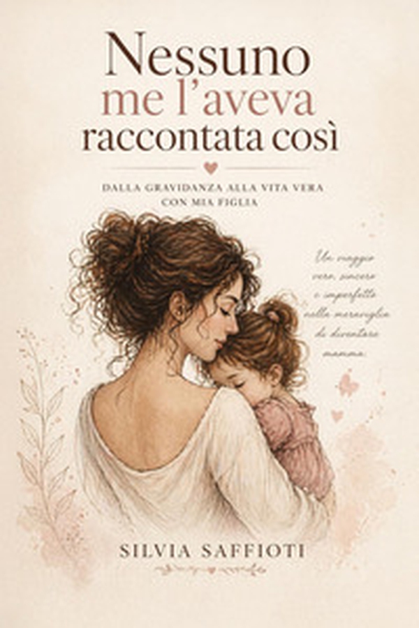Nessuno me l'aveva raccontata così. Dalla gravidanza alla vita vera con mia figlia - Librerie.coop