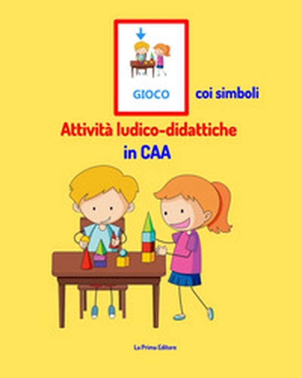 Gioco coi simboli. Attività ludico-didattiche in CAA - Librerie.coop Gioco coi simboli. Attività ludico-didattiche in CAA - Librerie.coop
