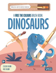 Dinosaurs. A free the colours brush book - Librerie.coop