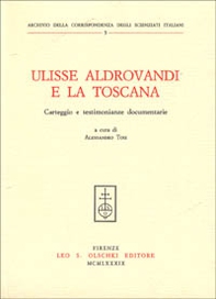 Ulisse Aldrovandi e la Toscana. Carteggio e testimonianze documentarie - Librerie.coop