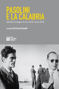 Pasolini e la Calabria. Atti del Convegno (Acri, 24-25 marzo 2023) - Librerie.coop