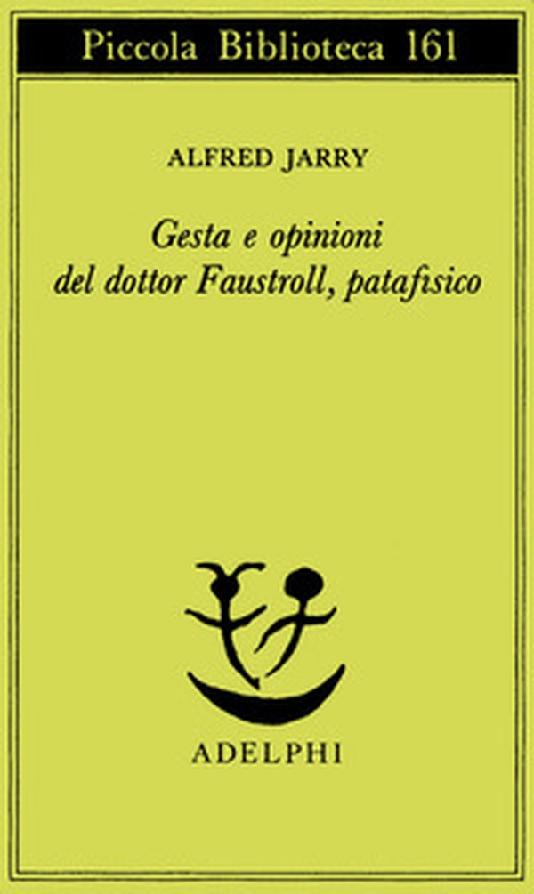 Gesta e opinioni del dottor Faustroll, patafisico - Librerie.coop Gesta e opinioni del dottor Faustroll, patafisico - Librerie.coop
