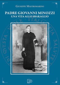 Padre Giovanni Minozzi. Una vita allo sbaraglio - Librerie.coop