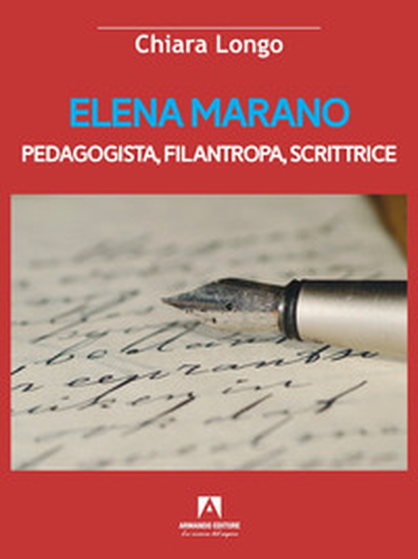 Elena Marano. Pedagogista, filantropa, scrittrice - Librerie.coop Elena Marano. Pedagogista, filantropa, scrittrice - Librerie.coop
