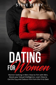 Women seeking in men. How to flirt with men, boost your sexual intelligence, learn how to get the guy and seduce him from the first date - Librerie.coop Women seeking in men. How to flirt with men, boost your sexual intelligence, learn how to get the guy and seduce him from the first date - Librerie.coop