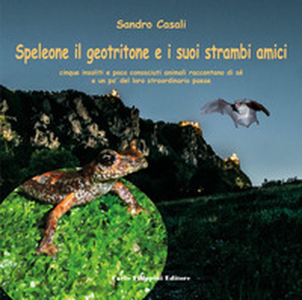 Speleone il geotritone e i suoi strambi amici. Cinque insoliti e poco conosciuti animali raccontano di sé e un po' del loro straordinario paese - Librerie.coop Speleone il geotritone e i suoi strambi amici. Cinque insoliti e poco conosciuti animali raccontano di sé e un po' del loro straordinario paese - Librerie.coop
