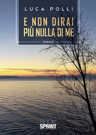 E non dirai più nulla di me - Librerie.coop