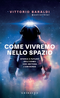 Come vivremo nello spazio - Librerie.coop