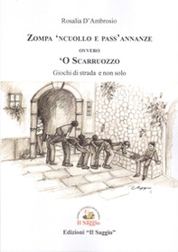 Zompa 'ncuollo e pass'annanze, ovvero, 'o Scarruozzo. Giochi di strada e non solo - Librerie.coop Zompa 'ncuollo e pass'annanze, ovvero, 'o Scarruozzo. Giochi di strada e non solo - Librerie.coop