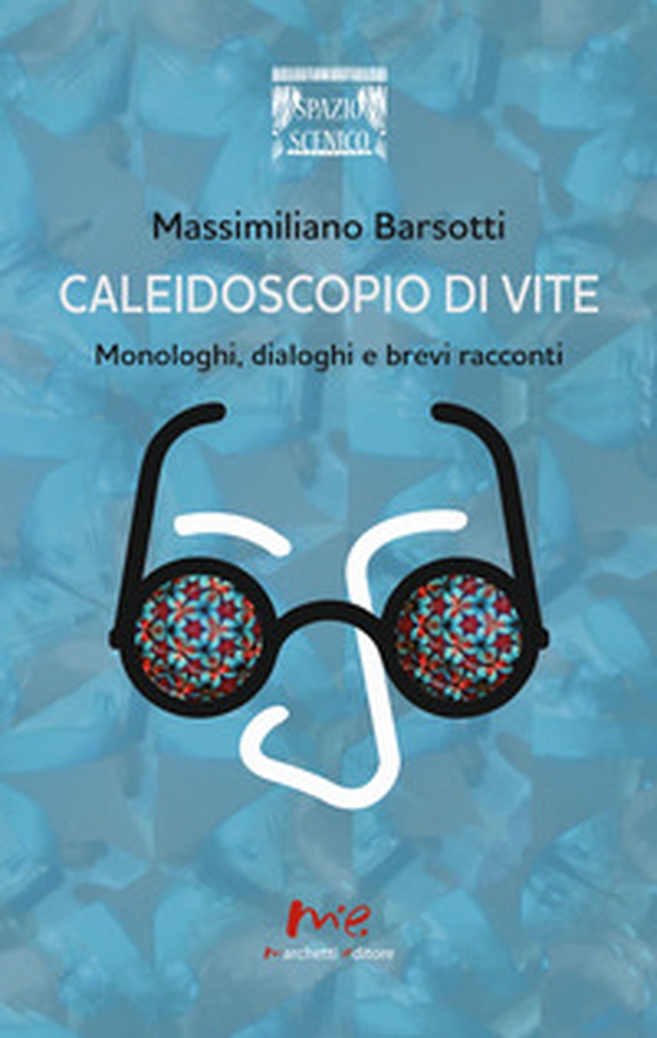 Caleidoscopio di vite. Monologhi, dialoghi e brevi racconti - Librerie.coop Caleidoscopio di vite. Monologhi, dialoghi e brevi racconti - Librerie.coop