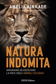 Natura indomita. Impariamo ad ascoltare la voce degli animali selvaggi - Librerie.coop Natura indomita. Impariamo ad ascoltare la voce degli animali selvaggi - Librerie.coop
