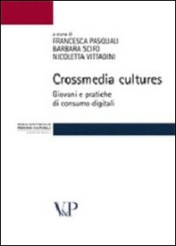 Crossmedia cultures. Giovani e pratiche di consumo digitali - Librerie.coop