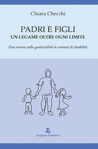 Padri e figli. Un legame oltre ogni limite. Una ricerca sulla genitorialità in contesti di disabilità - Librerie.coop Padri e figli. Un legame oltre ogni limite. Una ricerca sulla genitorialità in contesti di disabilità - Librerie.coop