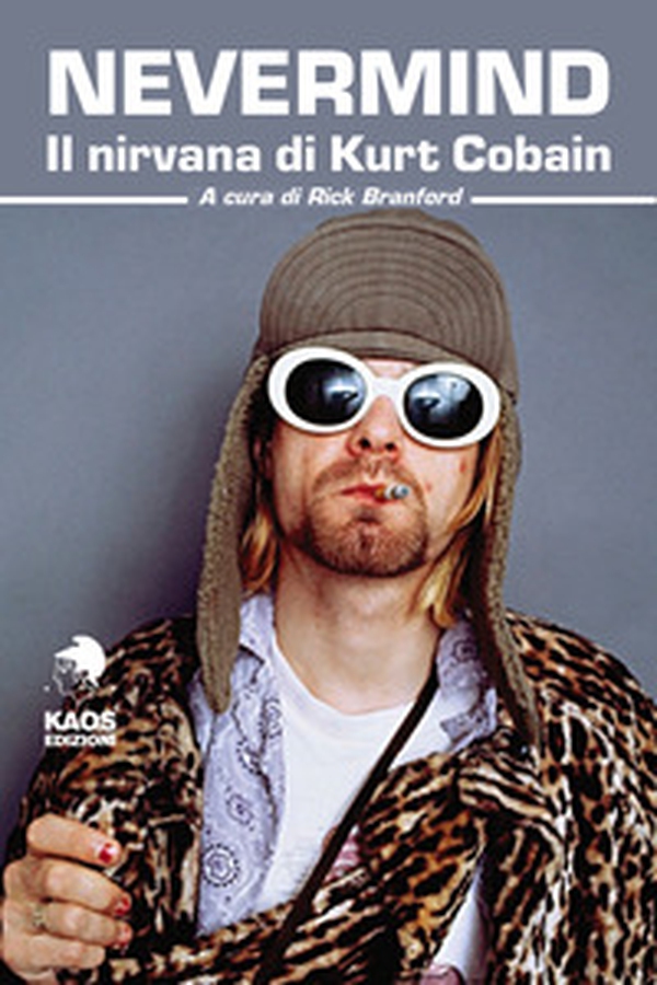 Nevermind. Il nirvana di Kurt Cobain - Librerie.coop Nevermind. Il nirvana di Kurt Cobain - Librerie.coop