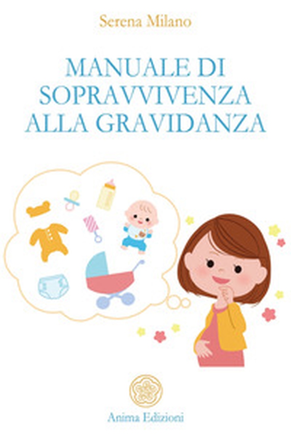Manuale di sopravvivenza alla gravidanza - Librerie.coop Manuale di sopravvivenza alla gravidanza - Librerie.coop
