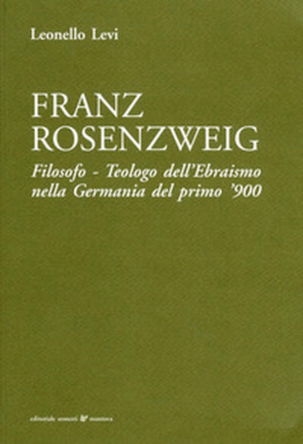 Franz Rosenzweig. Filosofo, teologo dell'ebraismo nella Germania del primo '900 - Librerie.coop Franz Rosenzweig. Filosofo, teologo dell'ebraismo nella Germania del primo '900 - Librerie.coop