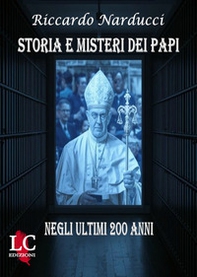 Storia e misteri dei papi. Negli ultimi 200 anni - Librerie.coop