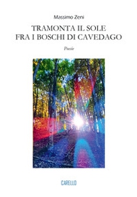Tramonta il sole fra i boschi di Cavedago. Poesie - Librerie.coop