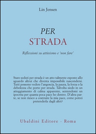 Per strada. Riflessioni su attivismo e «non fare» - Librerie.coop Per strada. Riflessioni su attivismo e «non fare» - Librerie.coop