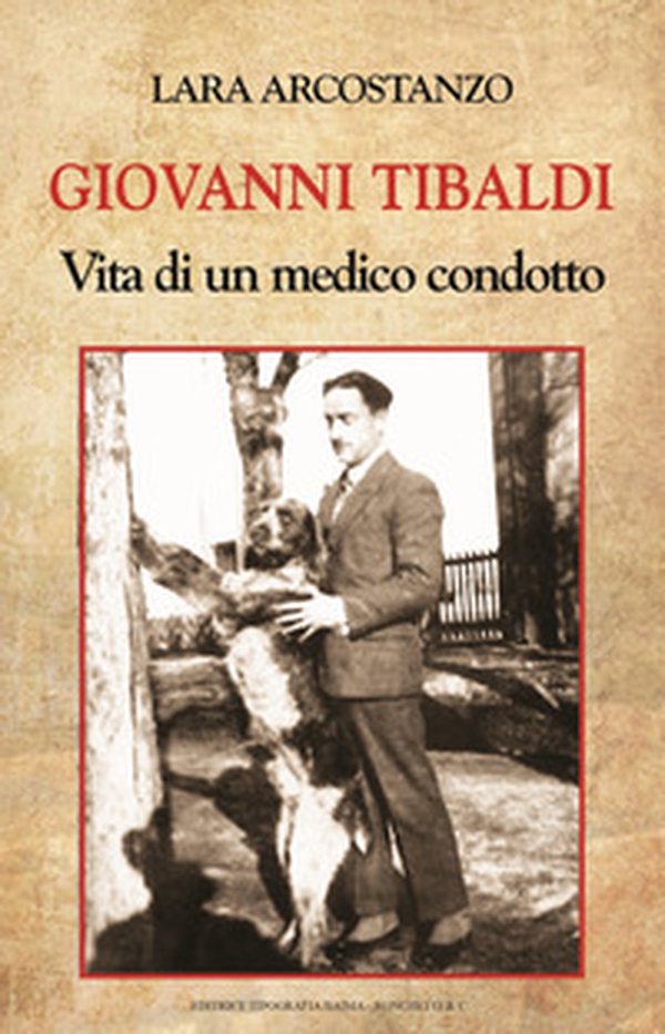 Giovanni Tibaldi. Vita di un medico condotto - Librerie.coop Giovanni Tibaldi. Vita di un medico condotto - Librerie.coop