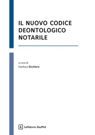 Il nuovo Codice deontologico notarile - Librerie.coop