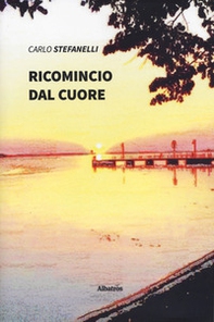 Ricomincio dal cuore - Librerie.coop