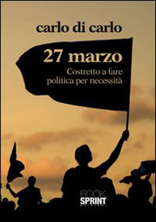 27 Marzo costretto a fare politica per necessità - Librerie.coop 27 Marzo costretto a fare politica per necessità - Librerie.coop