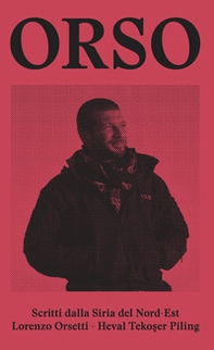 Orso. Scritti dalla Siria del Nord-Est - Librerie.coop