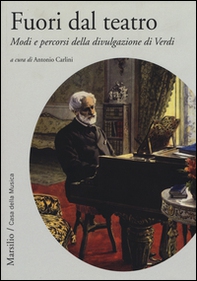 Fuori dal teatro. Modi e percorsi della divulgazione di Verdi - Librerie.coop
