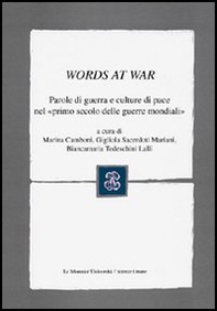 Words at War. Parole di guerra e culture di pace nel «primo secolo delle guerre mondiali» - Librerie.coop