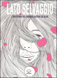 Lato selvaggio. L'erotismo dei grandi autori di «Blue» - Librerie.coop