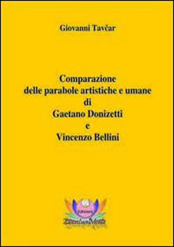 Comparazione delle parabole artistiche e umane di Gaetano Donizetti e Vincenzo Bellini - Librerie.coop Comparazione delle parabole artistiche e umane di Gaetano Donizetti e Vincenzo Bellini - Librerie.coop
