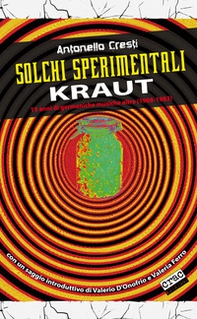 Solchi sperimentali. Kraut. 15 anni di germaniche musiche altre (1968-1983) - Librerie.coop