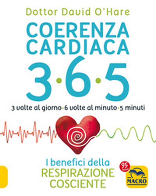 Coerenza cardiaca 365. 3 volte al giorno, 6 volte al minuto, 5 minuti. I benefici della respirazione cosciente - Librerie.coop Coerenza cardiaca 365. 3 volte al giorno, 6 volte al minuto, 5 minuti. I benefici della respirazione cosciente - Librerie.coop