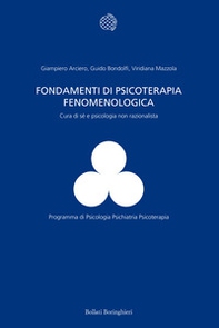 Fondamenti di psicoterapia fenomenologica. Cura di sé e psicologia non razionalista - Librerie.coop