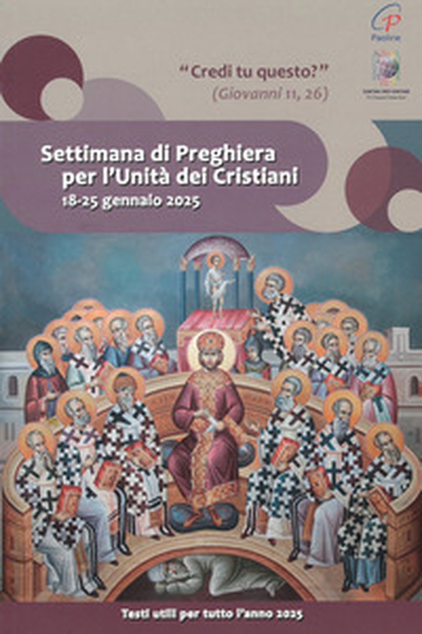 Settimana di preghiera per l'unità dei cristiani 18-25 gennaio 2025. «Credi tu questo?» (Giovanni 11,26) - Librerie.coop Settimana di preghiera per l'unità dei cristiani 18-25 gennaio 2025. «Credi tu questo?» (Giovanni 11,26) - Librerie.coop