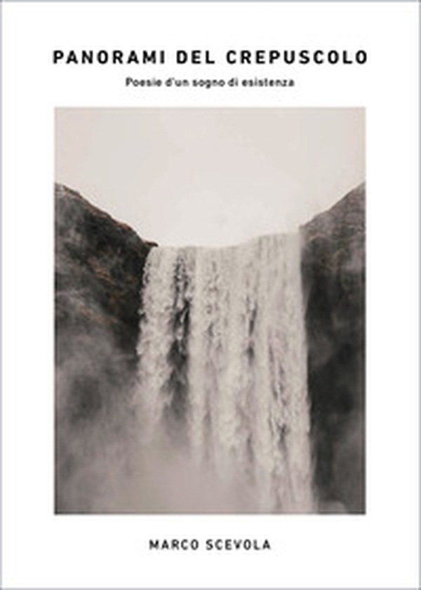 Panorami del crepuscolo. Poesie d'un sogno di esistenza - Librerie.coop