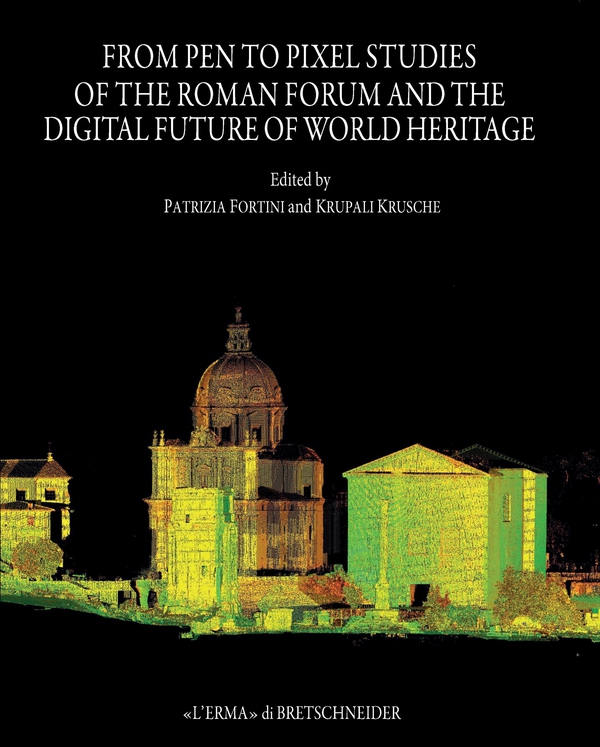 From Pen to Pixel studies of the Roman Forum and Digital Future of World Heritage - Librerie.coop