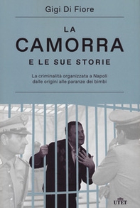 La camorra e le sue storie. La criminalità organizzata a Napoli dalle origini alle paranze dei bimbi - Librerie.coop