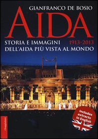 Aida 1913-2013. Storia e immagini dell'Aida più vista al mondo - Librerie.coop
