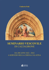 Seminario vescovile di Caltagirone. Da 200 anni al servizio della chiesa calatina (1822-2022) - Librerie.coop