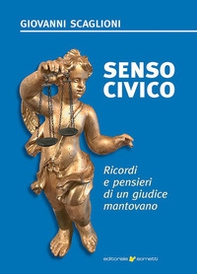 Senso civico. Ricordi e pensieri di un giudice mantovano - Librerie.coop