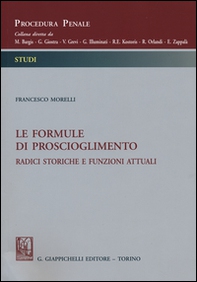 Le formule di proscioglimento. Radici storiche e funzioni attuali - Librerie.coop