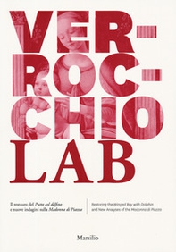 Verrocchio Lab. Il restauro del Putto col delfino e nuove indagini sulla Madonna di Piazza-Restoring the Winged Boy with Dolfin and New Analyses of the Madonna di Piazza - Librerie.coop