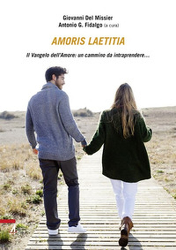 Amoris laetitia. Il vangelo dell'amore: un camino da intraprendere... - Librerie.coop Amoris laetitia. Il vangelo dell'amore: un camino da intraprendere... - Librerie.coop