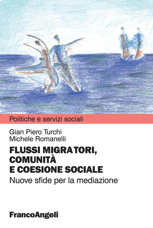 Flussi migratori, comunità e coesione sociale. Nuove sfide per la mediazione - Librerie.coop Flussi migratori, comunità e coesione sociale. Nuove sfide per la mediazione - Librerie.coop