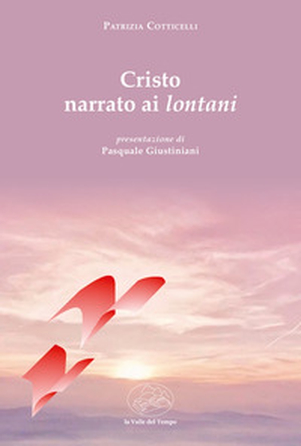 Cristo narrato ai lontani - Librerie.coop Cristo narrato ai lontani - Librerie.coop