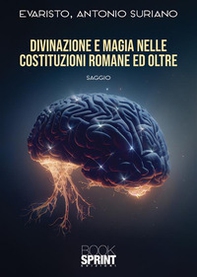 Divinazione e magia nelle Costituzioni romane e oltre - Librerie.coop