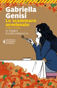 Lo scammaro avvelenato e altre ricette. Le indagini di Lolita Lobosco - Vol. 10 - Librerie.coop